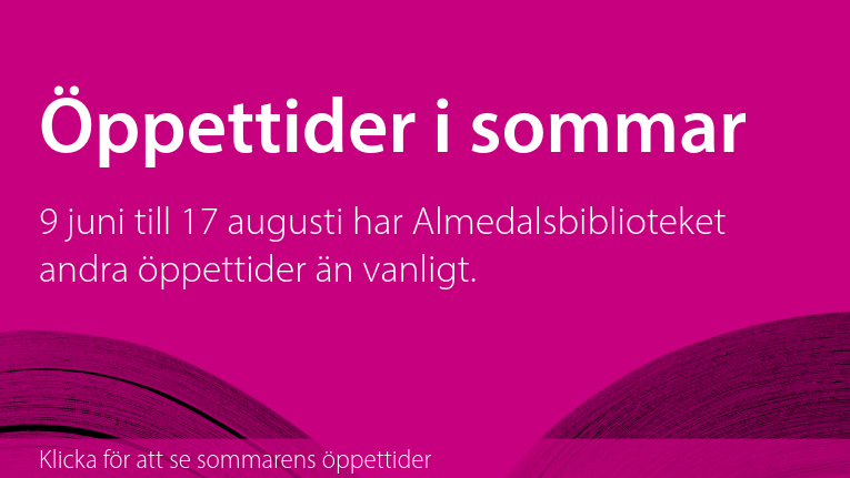 Öppettider i sommar. 9 juni till 17 augusti har Almedalsbiblioteket andra öppettider än vanligt. Klicka för att se sommarens öppettider.