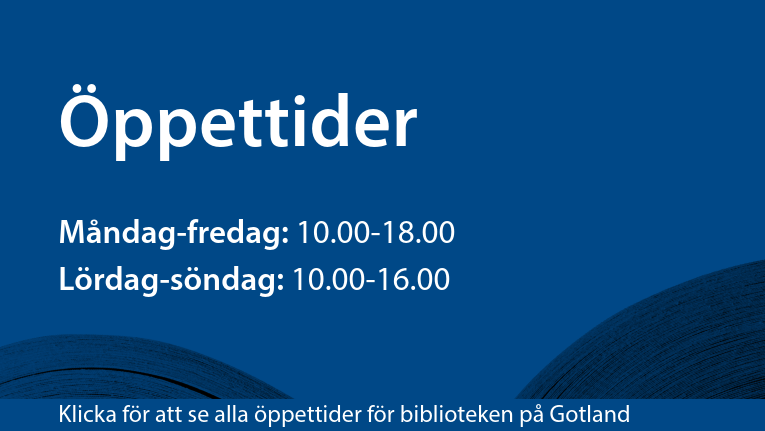 Öppettider. Måndag-fredag: 10-18. Lördag-söndag: 10-16. Klicka för att se öppettider för biblioteken på Gotland.