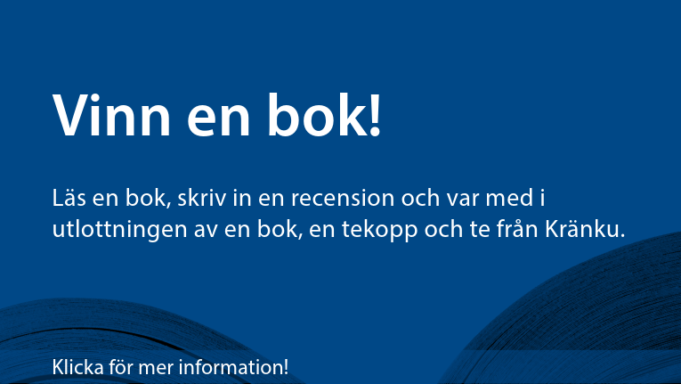 Vinn en bok! Läs en bok, skriv en recension och var med i utlottningen av en bok, en tekopp och te från Kränku. Klicka för mer information!