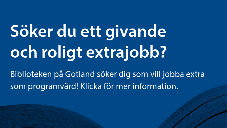 Söker du ett givande och roligt extrajobb? Biblioteken på Gotland söker dig som vill jobba som programvärd! Klicka för mer information.