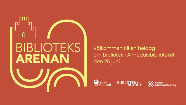 Biblioteksarenan. Välkommen till en heldag om bibliotek i Almedalsbiblioteket den 25 juni.