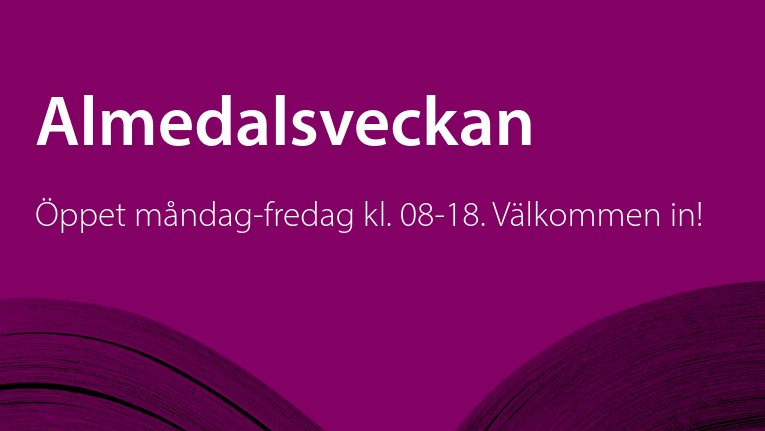 Almedalsveckan. Öppet måndag-fredag kl. 08-18. Välkommen in!
