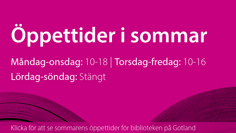 Öppettider i sommar. Måndag-onsdag: 10-18. Torsdag-fredag: 10-16. Lördag-söndag: Stängt.